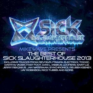 MikeWave Presents The Best Of Sick Slaughterhouse 2013