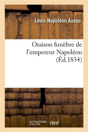 Oraison funèbre de l'empereur Napoléon, par l'abbé Auzou