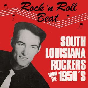 Rock and Roll Beat: South Louisiana Rockers From the 1950's