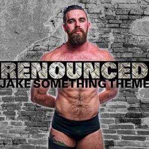 Renounced (Jake Something Theme) (Single)