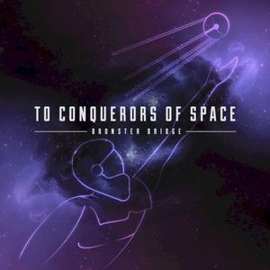 To Conquerors of Space