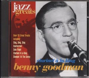 Jazz Greats, Volume 6: Benny Goodman: Clarinet à la King