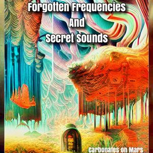 Forgotten Frequencies and Secret Sounds