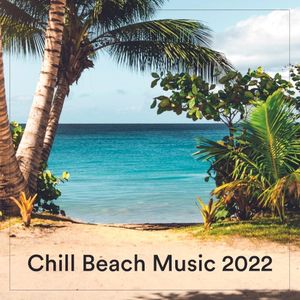 Chill Beach Music 2022