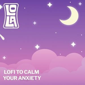 lofi to calm your anxiety