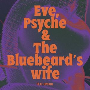 Eve, Psyche & the Bluebeard’s wife