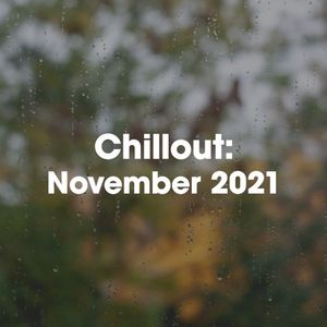 Chillout: November 2021