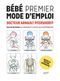 Bébé : premier mode d'emploi