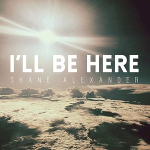 I’ll Be Here (Single)