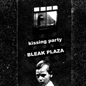 Kissing Party / Bleak Plaza (EP)