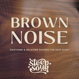 Brown Noise: Soothing & Relaxing Sounds for Deep Sleep