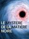 Le Mystère de la matière noire