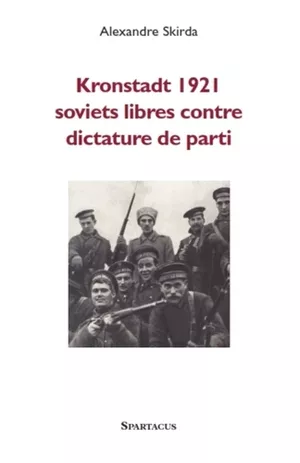 Kronstadt 1921 - Soviets libres contre dictature de parti