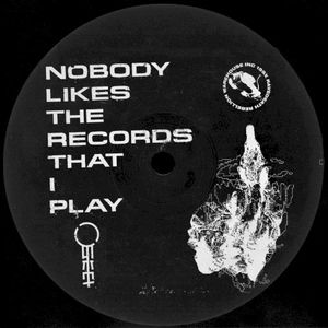 NOBODY LIKES THE RECORDS THAT I PLAY (EP)