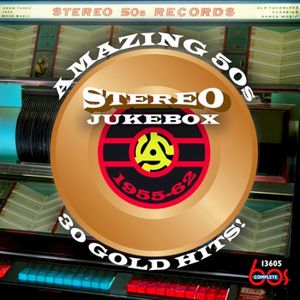 Amazing 50s Stereo Jukebox 1955–62: 30 Gold Hits