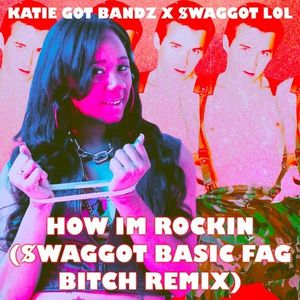 HOW IM ROCKIN ($WAGGOT BASIC FAG BITCH REMIX)