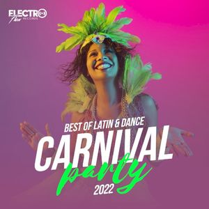 Carnival Party 2022 (Best of Latin & Dance)