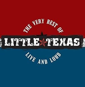 The Very Best of Little Texas: Live and Loud