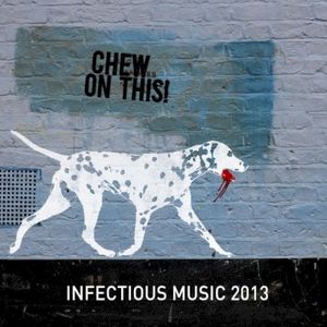 Infectious Music 2013: Chew On This!