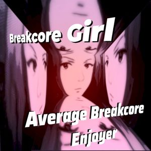 Average Breakcore Enjoyer
