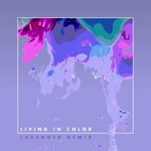 Living in Color (Lavender remix)