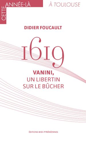 1619 Vanini, un libertin sur le bûcher