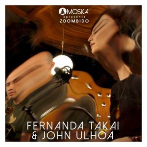Moska Apresenta Zoombido: Fernanda Takai & John Ulhoa (Live)