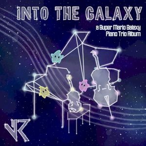 Into the Galaxy: A Super Mario Galaxy Piano Trio Album