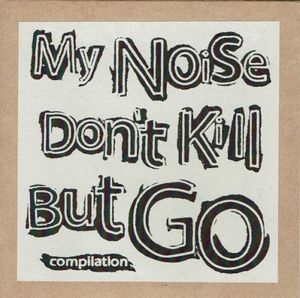 My Noise Don’t Kill But Go