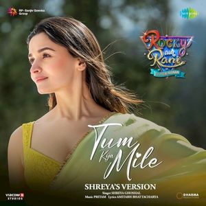 Tum Kya Mile - Shreya’s Version (From “Rocky Aur Rani Kii Prem Kahaani”) (OST)