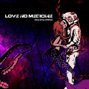 Love, No Medicine. (Single)