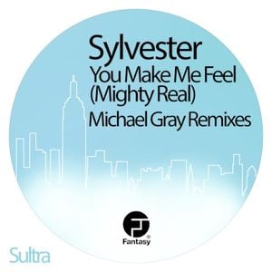 You Make Me Feel (Mighty Real) - Michael Gray Remix