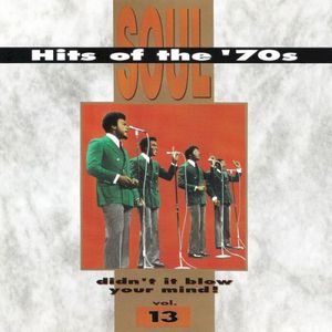 Soul Hits of the '70s: Didn't It Blow Your Mind! Volume 13