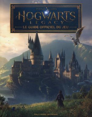 Hogwarts Legacy : Le guide officiel du jeu