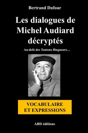 Les dialogues de Michel Audiard décryptés - Vocabulaire et expressions