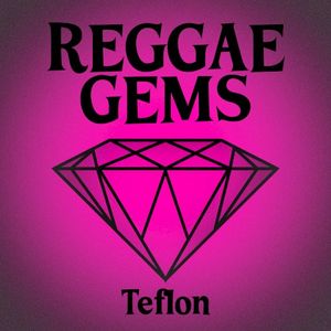 Reggae Gems: Teflon