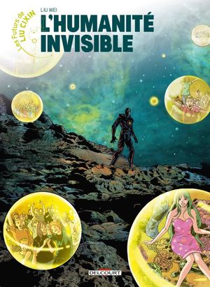 L'Humanité invisible - Les Futurs de Liu Cixin, tome 13