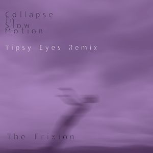 Collapse in Slow Motion (Tipsy Eyes remix)