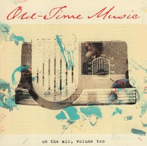 Old-Time Music On The Air, Volume Two