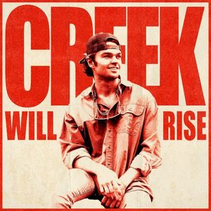 Creek Will Rise (Single)