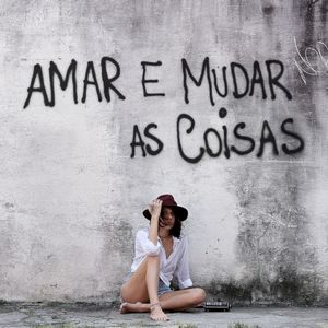 Amar e Mudar as Coisas