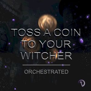 Toss A Coin To Your Witcher [Orchestrated] (Single)