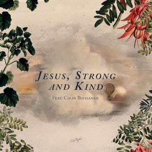 Jesus, Strong and Kind (Single)