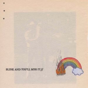 BLINK AND YOU’LL MISS IT// (Single)