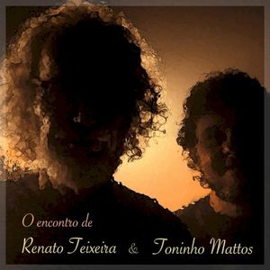 O Encontro de Renato Teixeira e Toninho Mattos (EP)