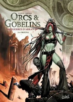 Orouna : Guerres d'Arran - Orcs et Gobelins, tome 24