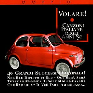 Volare! Canzoni italiane degli anni ’50: 40 grandi successi originali!
