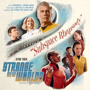 Star Trek Strange New Worlds Season 2 - Subspace Rhapsody (Original Series Soundtrack) (OST)