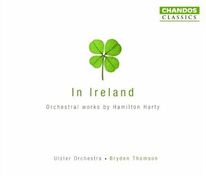 In Ireland: Orchestral Works by Sir Hamilton Harty