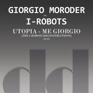 Utopia - Me Giorgio (The I-Robots Reconstructions) (Single)